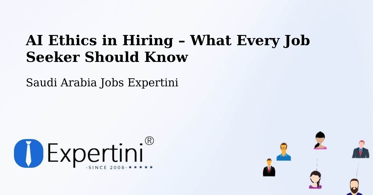 AI Ethics in Recruitment & Hiring – Yanbu - Yanbu, Saudi Arabia Jobs Expertini