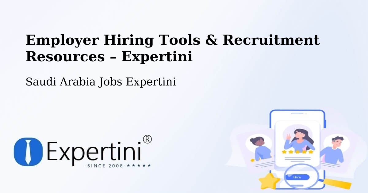 Employer Hiring Tools & Recruitment Resources – Yanbu - Yanbu, Saudi Arabia Jobs Expertini