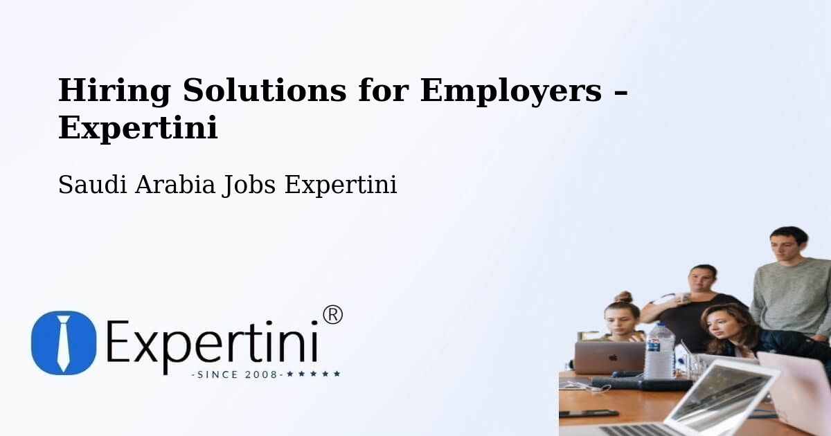 Hiring Solutions for Employers in Yanbu - Yanbu, Saudi Arabia Jobs Expertini